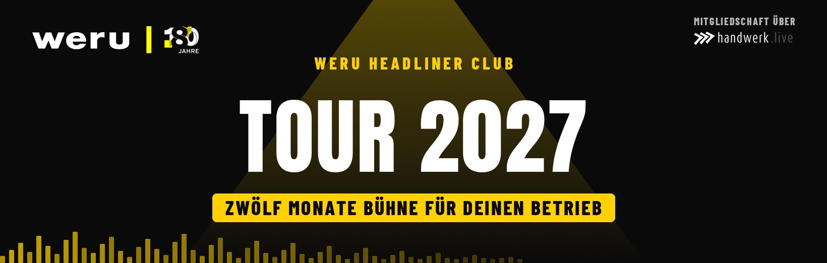 WERU Headliner Club Tour 2027 – Zwölf Monate Bühne für Deinen Betrieb. Mitgliedschaft über handwerk.live